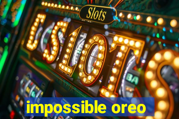 impossible oreo